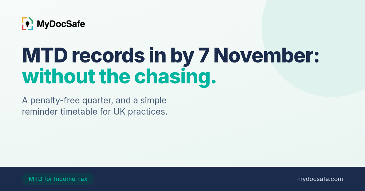 MTD for Income Tax: getting client records in before the 7 November quarterly update, without chasing. A MyDocSafe guide for UK practices.